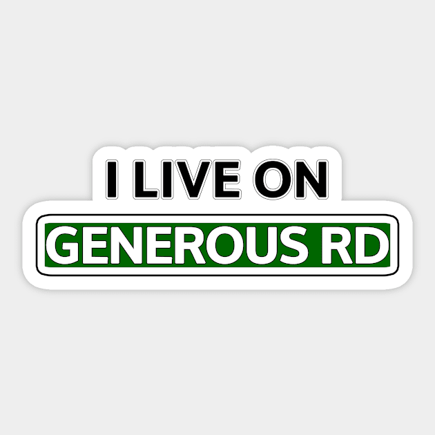 I live on Generous Rd Sticker by Mookle